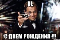 DL С Днем Рождения !!!