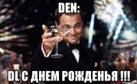 Den: DL С Днем Рожденья !!!