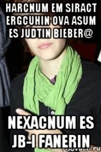 Harcnum em siract ergcuhin ova asum es Judtin Bieber@ Nexacnum es JB-i fanerin