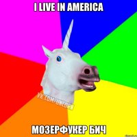 I live in America Мозерфукер бич