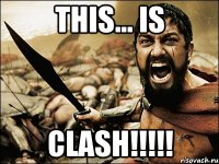 This... Is CLASH!!!!!