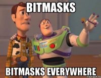 BITMASKS BITMASKS EVERYWHERE