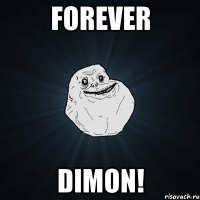 FOREVER DIMON!