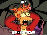 FMA ВЕРНИИИТЕСЬ!!!