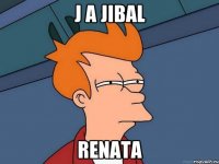 j a jibal renata