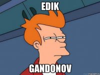 Edik Gandonov