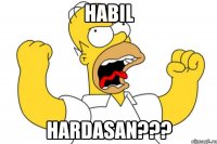 habil hardasan???