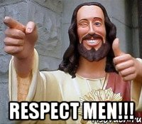  RESPECT MEN!!!