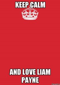 Keep calm and love Liam Payne