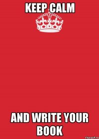 Keep calm And write your book