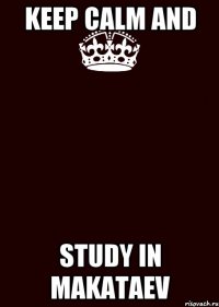 Keep calm and study in Makataev