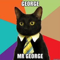 George Mr George