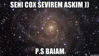 Seni cox sevirem askim )) p.s BaIam