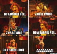 Do a barrel roll Z or r twice Z or r twice Do a barrel roll Do a barrel roll Аааааааа!