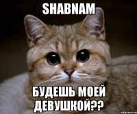 ShaBnAm БУДЕШЬ МОЕЙ ДЕВУШКОЙ??