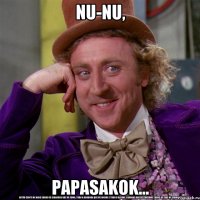 Nu-nu, papasakok...