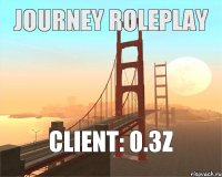 Journey RolePlay Client: 0.3z