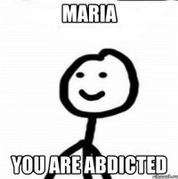 Maria you are aвdicted