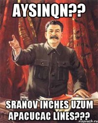 Aysinqn?? Sranov inches uzum apacucac lines???