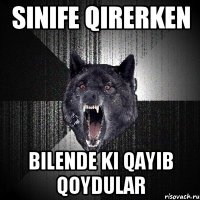 Sinife qirerken Bilende ki qayib qoydular