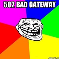 502 Bad Gateway 