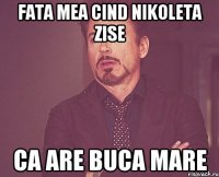 fata mea cind nikoleta zise ca are buca mare