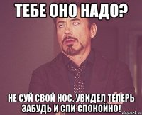 тебе оно надо? не суй свой нос, увидел теперь забудь и спи спокойно!