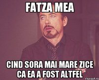 fatza mea cind sora mai mare zice ca ea a fost altfel