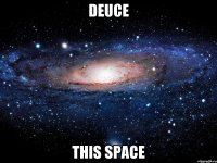 Deuce this space