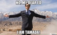 No, my dear Ed I am tamada!