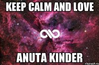 Keep Calm and Love Anuta Kinder