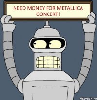 Need money for Metallica concert!