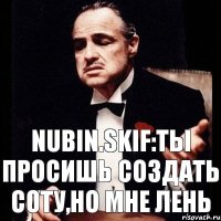 nubin.skif:Ты просишь создать соту,но мне лень