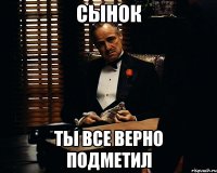 сынок ты все верно подметил