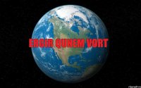 ergir qunem vort