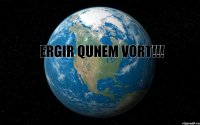 ergir qunem vort!!!