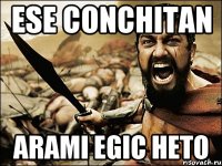 ese Conchitan Arami egic heto