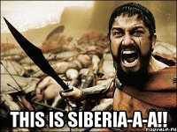  THIS IS SIBERIA-A-A!!