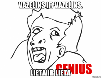 vazelīns ir vazelīns, lieta ir lieta