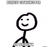 Request clearence for IFR Terebon'k