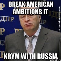 Break american ambitions it Krym with Russia