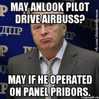 May anlook pilot drive airbuss? May if he operated on panel pribors.