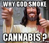 Why God smoke cannabis ?