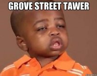 Grove street Tawer 