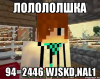 лолололшка 94=2446 wjskd,nal1