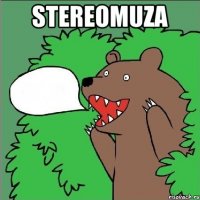 STEREOMUZA 