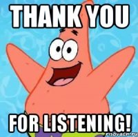 Thank You For Listening!