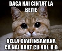 daca nai cintat la betie Bella Ciao insamana ca nai baut cu noi :D:D