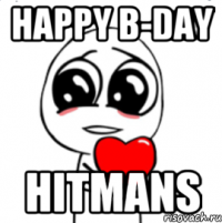 Happy b-day HITMANS