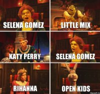 Selena Gomez Little Mix Katy Perry Selena Gomez Rihanna Open kids